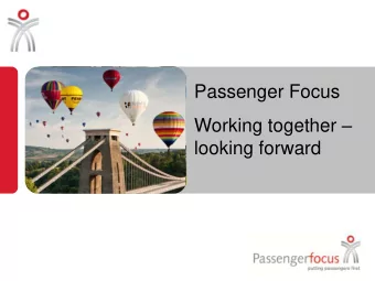 Working together   looking forward  Passenger Focus Working together   looking forward  David
