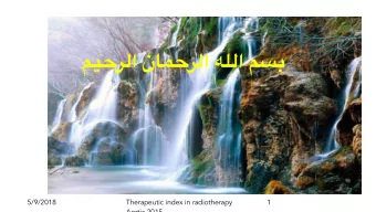 5/9/2018  1  Therapeutic index in radiotherapy