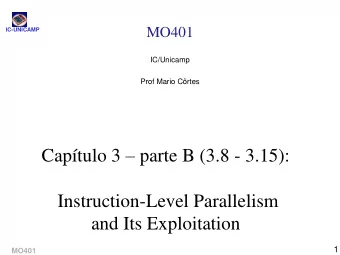 Instruction-Level Parallelism  and Its Exploitation  1  MO401  Tpicos - estrutura IC-UNICAMP