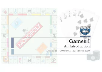 Games I  An Introduction  Lecture 26  COMPSCI 111/111G S2 2020  Definitions: Play } Range of
