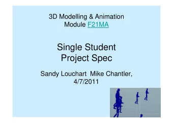 Single Student  Project Spec  Sandy Louchart  Mike Chantler,  4/7/2011  Overview  You have to