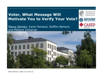 Voter, What Message Will  Motivate You to Verify Your Vote?  Maina Olembo, Karen Renaud, Steffen