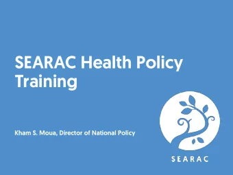 SEARAC Health Policy  Training  Kham S. Moua, Director of National Policy  Lo  Logi  gistics  cs