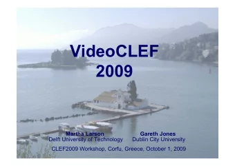 VideoCLEF 2009  Martha Larson  Gareth Jones  Delft University of Technology      Dublin City