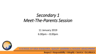Meet-The-Parents Session  11 January 2019 6.00pm  8.00pm  Time  Programme  Address by