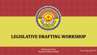 LEGISLATIVE DRAFTING WORKSHOP  Norhasnani Tamin  www.agc.gov.bn  Pegawai Undang-Undang  TABLE OF