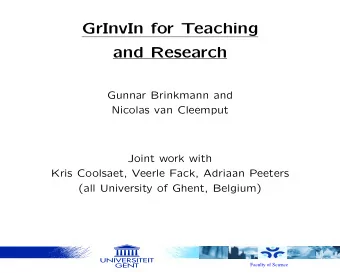 GrInvIn for Teaching  and Research  Gunnar Brinkmann and  Nicolas van Cleemput  Joint work with