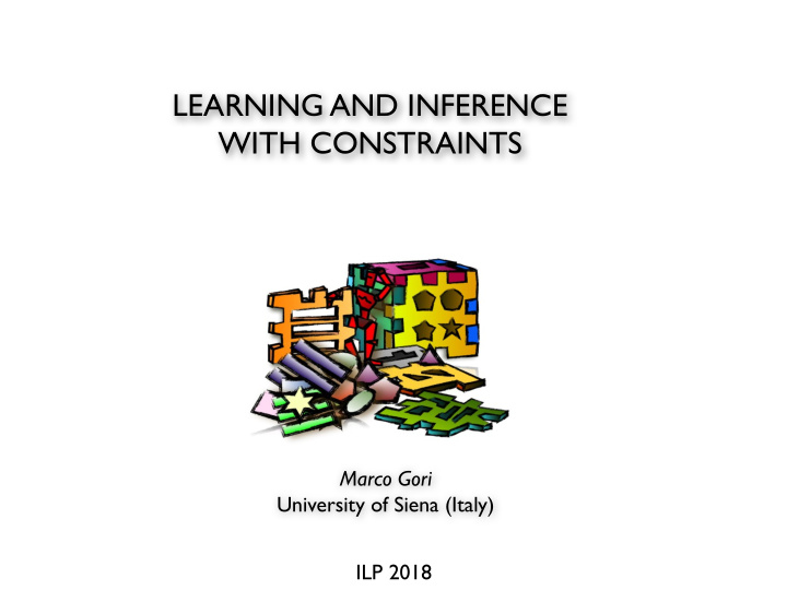 marco gori university of siena italy ilp 2018 outline
