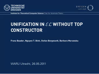 UNIFICATION IN EL WITHOUT TOP  CONSTRUCTOR  Franz Baader, Nguyen T. Binh, Stefan Borgwardt, Barbara