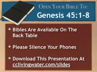 Genesis 45:1-8  Bibles Are Available On The  Back Table  Please Silence Your Phones  Download This