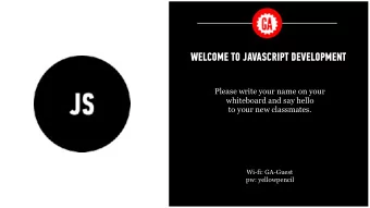 WELCOME TO JAVASCRIPT DEVELOPMENT  Please write your name on your  whiteboard and say hello  to