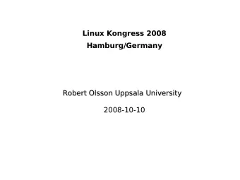 Linux Kongress 2008  Hamburg/Germany  Robert Olsson Uppsala University  Robert Olsson Uppsala