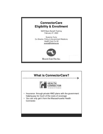 ConnectorCare  Eligibility &amp; Enrollment  MLRI Basic Benefit Training  February 27, 2020