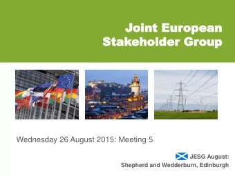 Joint Eur  oint Europea  opean  n  Stak  Stakeholder Gr  eholder Group  oup  Wednesday 26 August