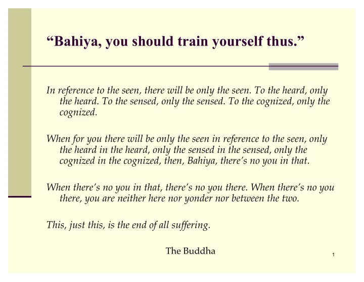 bahiya you should train yourself thus