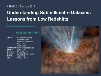 Understanding Submillimetre Galaxies:  Lessons from Low Redshifts  Paul van der Werf  Leiden: