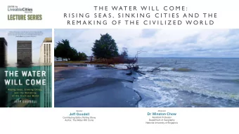T H E  W A T E R  W I L L  C O M E :  R I S I N G  S E A S ,  S I N K I N G  C I T I E S  A N D  T