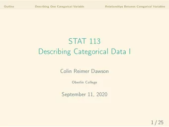 STAT 113  Describing Categorical Data I  Colin Reimer Dawson  Oberlin College  September 11, 2020