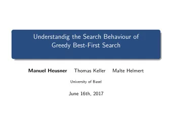 Understandig the Search Behaviour of  Greedy Best-First Search  Manuel Heusner  Thomas Keller