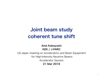 Joint beam study  coherent tune shift  Aine Kobayashi  KEK / J-PARC  US-Japan meeting on