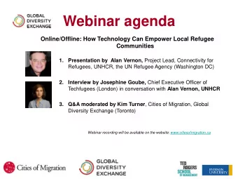 Webinar agenda  Online/Offline: How Technology Can Empower Local Refugee  Communities  1.
