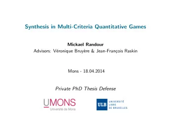 Synthesis in Multi-Criteria Quantitative Games  Mickael Randour  Advisors: V  eronique Bruy`  ere