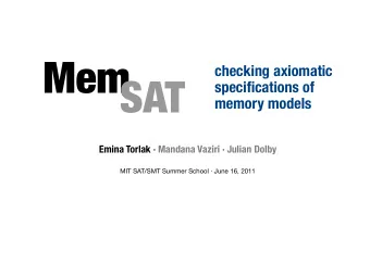 Mem  checking axiomatic  SAT  specifications of  memory models  Emina Torlak  Mandana Vaziri