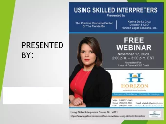 BY :  Using Skilled  Interpreters  Karina I. De La Cruz  President  As President and Director of