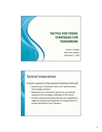 Tactical Imperatives A quick summary of key tactical initiatives that will:  Improve your