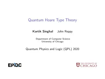 Quantum Hoare Type Theory  John Reppy  Kartik Singhal  Department of Computer Science  University