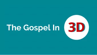 3D  The Gospel In  1 Corinthians 15:1-4 (NIV) Now, brothers and sisters, I want to remind you of
