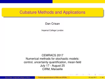 Cubature Methods and Applications  Dan Crisan  Imperial College London  CEMRACS 2017  Numerical