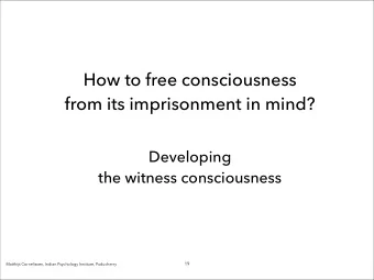 How to free consciousness from its imprisonment in mind? Developing  the witness consciousness
