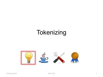 Tokenizing  19 March 2019  OSU CSE  1  BL Compiler Structure  Code  Tokenizer  Parser  Generator