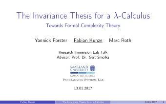 The Invariance Thesis for a  -Calculus  Towards Formal Complexity Theory  Yannick Forster  Fabian