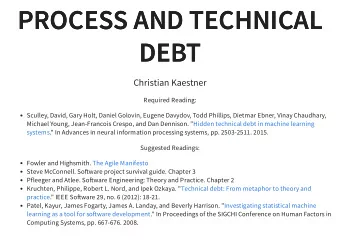PROCESS AND TECHNICAL  PROCESS AND TECHNICAL  DEBT  DEBT  Christian Kaestner  Required Reading:
