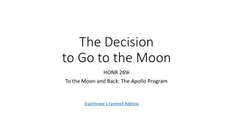 The Decision  to Go to the Moon  HONR 269i  To the Moon and Back: The Apollo Program