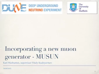 Incorporating a new muon  generator - MUSUN  Karl Warburton, supervisor Vitaly Kudryavtsev