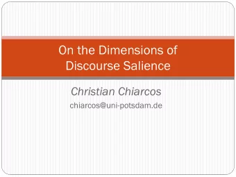 On the Dimensions of  Discourse Salience  Christian Chiarcos  chiarcos@uni-potsdam.de  Dimensions