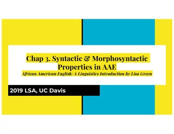 Chap 3. Syntactic &amp; Morphosyntactic  Properties in AAE  African American English: A Linguistics