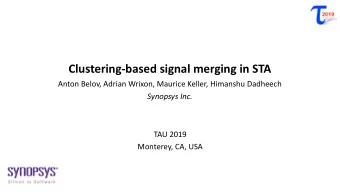 Clustering-based signal merging in STA  Anton Belov, Adrian Wrixon, Maurice Keller, Himanshu