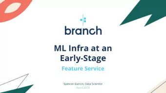ML Infra at an  Early-Stage  Feature Service  Spencer Barton, Data Scientist  April 2019  2  Branch