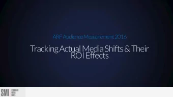 Tracking Actual Media Shifts &amp; Their  ROI Effects  1 Uniquely Sourced: 70% of Agency Spend  2