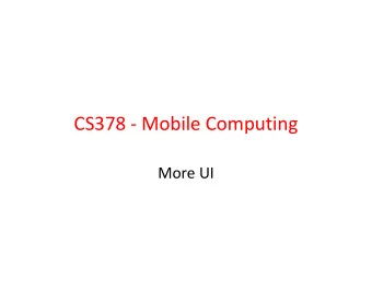 CS378 - Mobile Computing  More UI  Concrete Example  Tip Calculator  What kind of layout  to