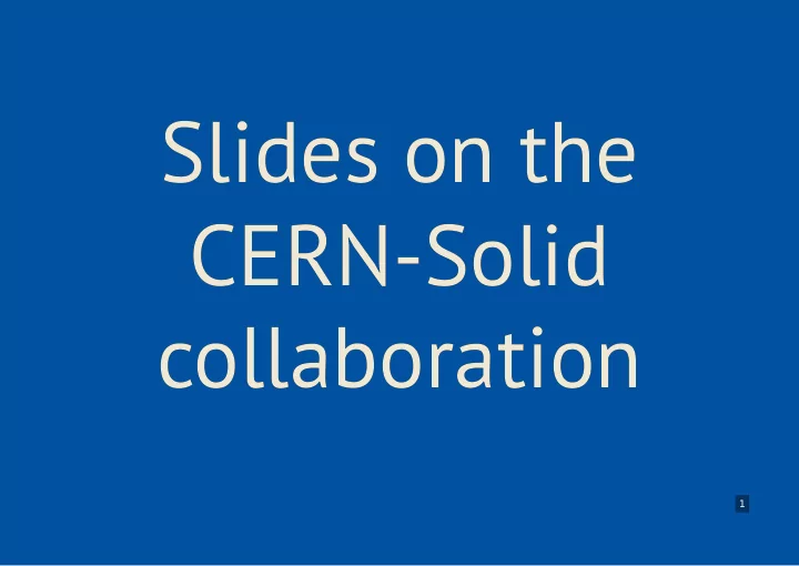 slides on the slides on the cern solid cern solid