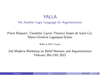 YALLA  Yet Another Logic Language for Argumentation  Pierre Bisquert, Claudette Cayrol, Florence