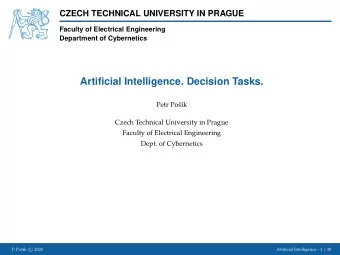Artificial Intelligence. Decision Tasks.  Petr Po  s  k  Czech Technical University in Prague