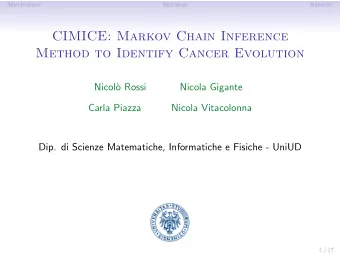 CIMICE: Markov Chain Inference  Method to Identify Cancer Evolution  Nicol`  o Rossi  Nicola