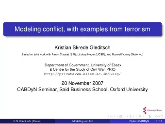 Modeling conflict, with examples from terrorism  Kristian Skrede Gleditsch  Based on joint work