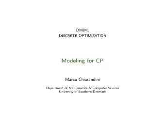 Modeling for CP  Marco Chiarandini  Department of Mathematics &amp; Computer Science  University of